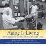 Aging is Living: Myth Breaking Stories from Long-Term Care, Irene Borins Ash and Irv Ash (2009):